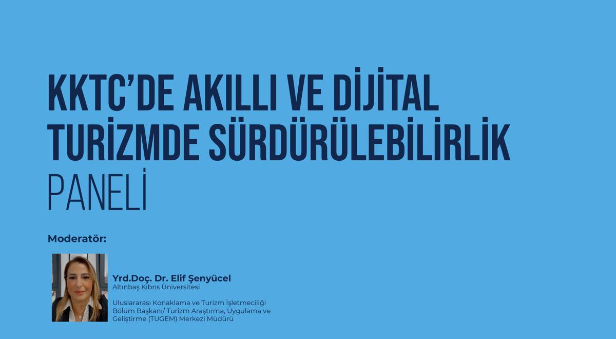 “KKTC’de Akıllı ve Dijital Turizmde Sürdürülebilirlik” paneli düzenleniyor