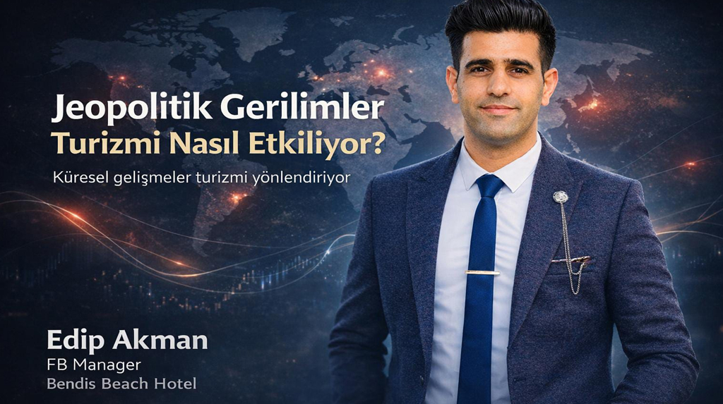 Jeopolitik Gerilimler Turizmi Nasıl Etkiliyor?
